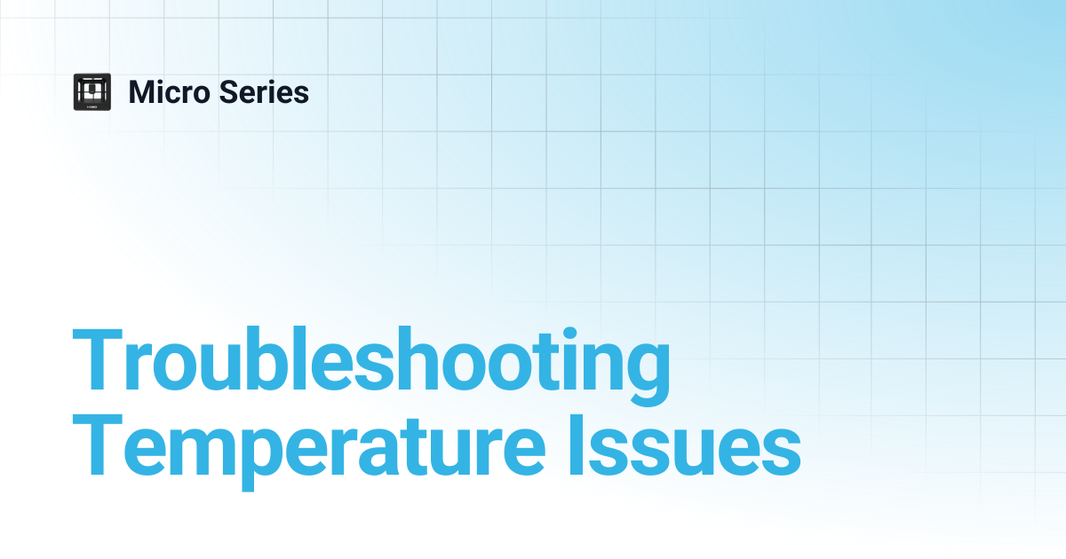 Troubleshooting Temperature Issues | Micro Series