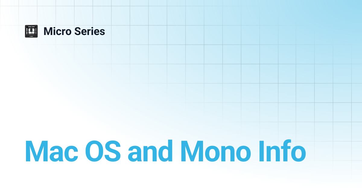 Mac OS and Mono Info | Micro Series